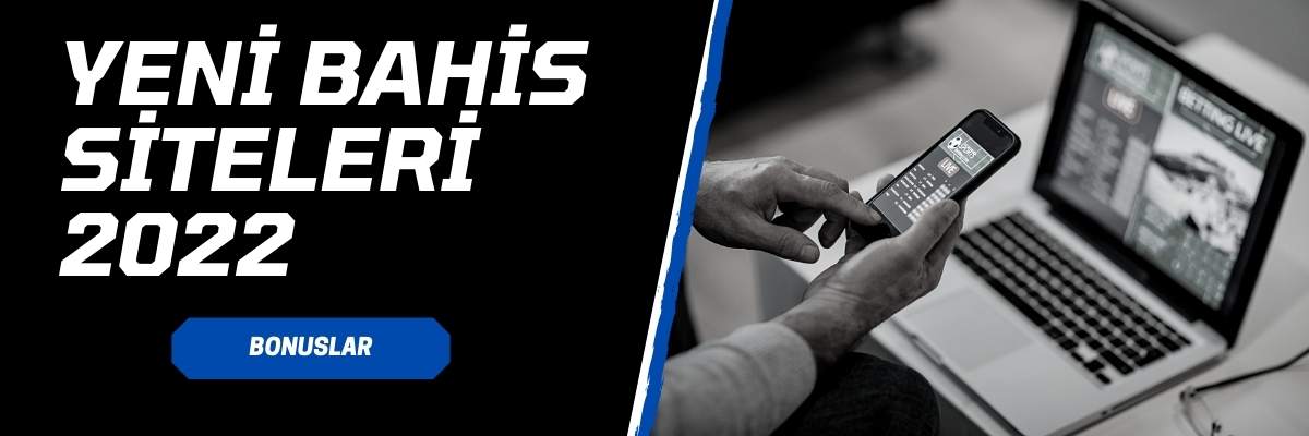 Yeni Bahis Siteleri 2022
